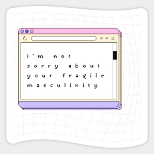 Im Not Sorry About Your Fragile Masculinity - Quote Art Sticker